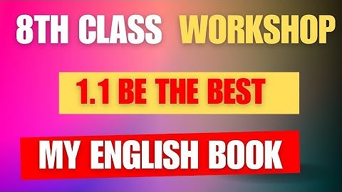 workshop class 8 english 1.1 Be The Best | Be the best question and answer | be the best
