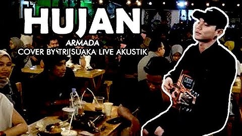 HUJAN - ARMADA (LIRIK) | LIVE AKUSTIK COVER BY TRI SUAKA - PENDOPO LAWAS