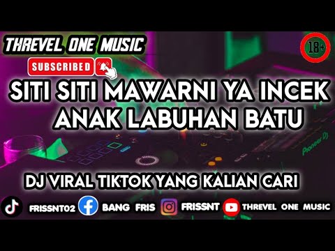 DJ SITI SITI MAWARNI YES INCEK THE CHILD OF LABUAN BATU || TIKTOK VIRAL ON YOUR FEED 🎧 REMIX 2026