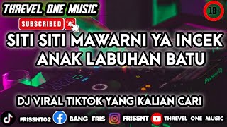 DJ SITI SITI MAWARNI YES INCEK THE CHILD OF LABUAN BATU || TIKTOK VIRAL ON YOUR FEED 🎧 REMIX 2026