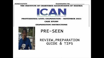 Case study pre-seen review, preparation guide, tips on how to pass ICAN case study ICAEW ACCA