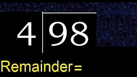 Deel 98 door 4. Rest, quotiënt. Delen met 1-cijferige delers. Lange deling.