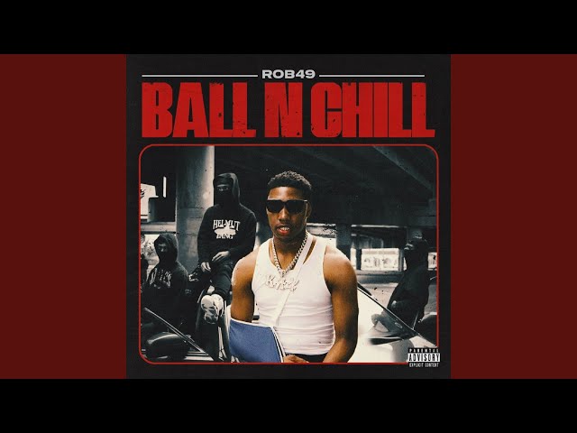 Rob49 - Ball N Chill