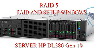 RAID 5 Và Setup Windows Đơn Giản Nhất Ai Cũng Làm Được DL380-Gen10