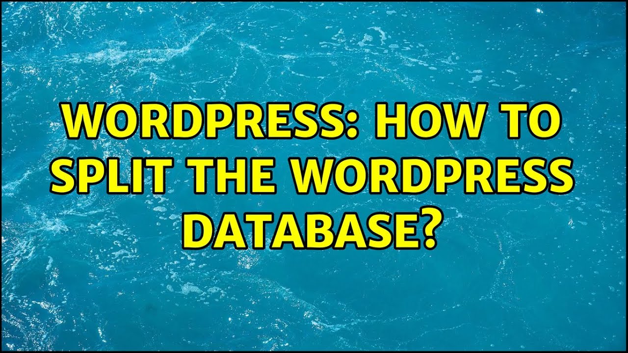 Wordpress: How to split the Wordpress database? - YouTube
