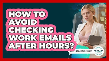 How To Avoid Checking Work Emails After Hours?