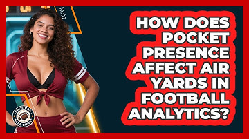 How Does Pocket Presence Affect Air Yards In Football Analytics? - Gridiron Data Digest