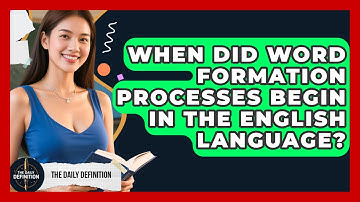 When Did Word Formation Processes Begin in the English Language? | The Daily Definition News
