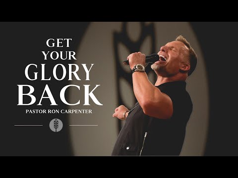 How To Get Your GLORY Back - Ron Carpenter - Dominion Camp Meeting 2017