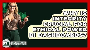 Why Is Integrity Crucial For Ethical Power BI Dashboards? - The Friendly Statistician