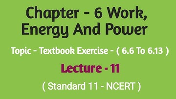 Std - 11 || Ch - 6 || Lecture - 11 || Textbook Exercise - ( 6.6 To 6.13 )