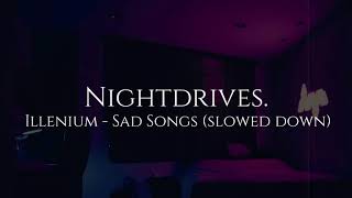 Illenium & said the sky - sad songs (slowed down)