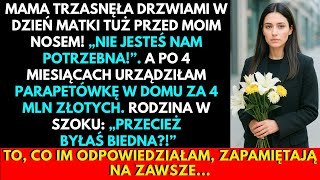 W Dzień Matki Mama Mnie Wyrzuciła, A 4 Miesiące Później Kupiłam Dom Za 4 Mln Złotych