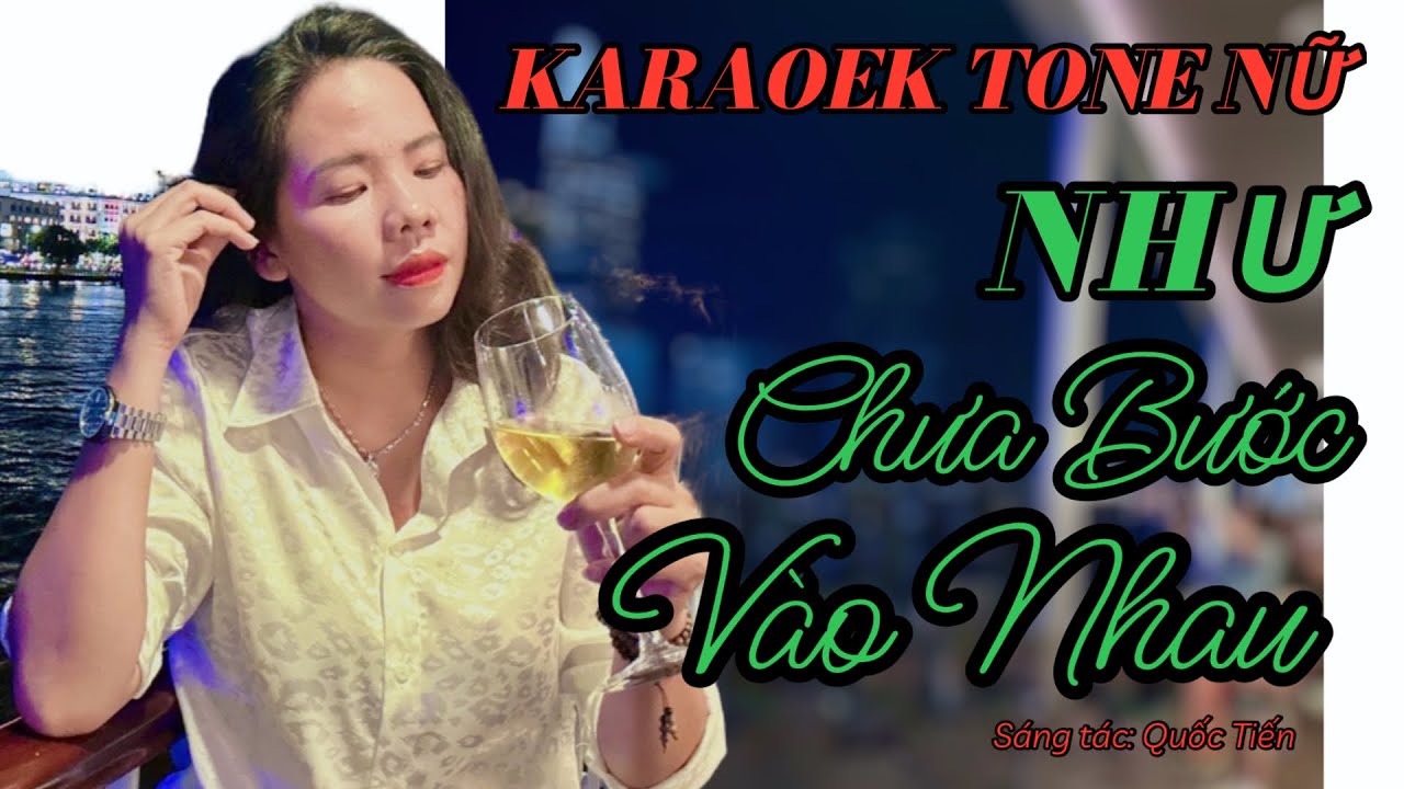 NHƯ CHƯA BƯỚC VÀO NHAU KARAOKE TONE NỮ Beat chuẩn Võ Mai