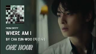 Where Am I by CHA EUN WOO (차은우) | One Hour Loop | Grugroove🎶
