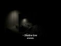 Lowx ~ shadow love // arxavzz