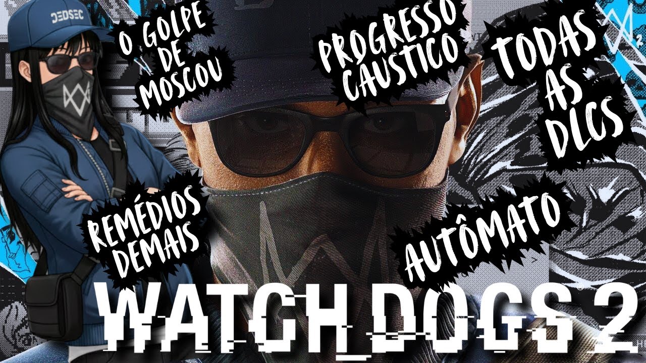 DLC - TODAS AS DLCS | Watch Dogs 2 (2016) DUBLADO PT/BR