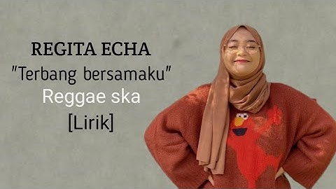 TERBANG BERSAMAKU - KANGEN BAND COVER BY REGITA ECHA -  REGGAE SKA [LIRIK]