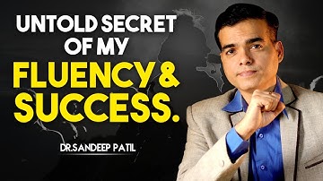 Untold secret of my fluency  and Success. | by Dr. Sandeep Patil.