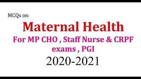 MCQs on Maternal & Reproductive Health MP CHO, Vyapam Staff Nurse, CRPF, PGI,& UP CHO Exam 2020-2021