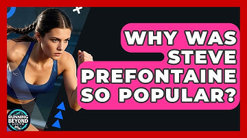 Why Was Steve Prefontaine So Popular? - Running Beyond Limits