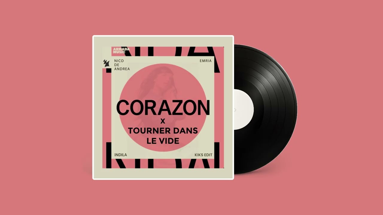 Nico de Andrea x Indila - Corazon x Tourner Dans Le Vide (KIKS Edit)
