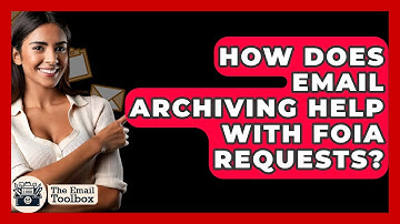 How Does Email Archiving Help With FOIA Requests? - TheEmailToolbox.com
