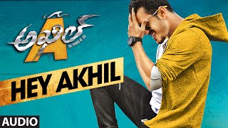 Hey Akhil Full Song (Audio) || Akhil - The Power Of Jua || Akhil Akkineni, Sayesha