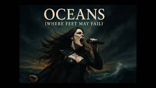 OCEANS (Where Feet May Fail) – Symphonic Metal Cover