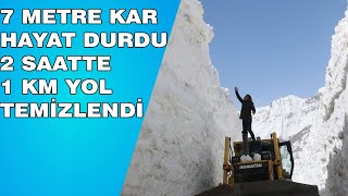 KAR KALINLIĞI 7 METREYİ BULDU, 1 SAATTE 2 KM YOL TEMİZLENDİ