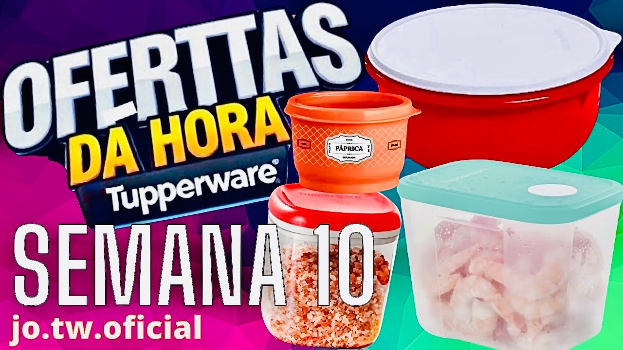 OFERTAS DA HORA TUPPERWARE/SEMANA 10 VITRINE 03/2026/JO TUPPERWARE