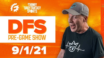 DRAFTKINGS & FANDUEL DFS STRATEGY REVIEW 9/1/21 - DFS PRE-GAME SHOW