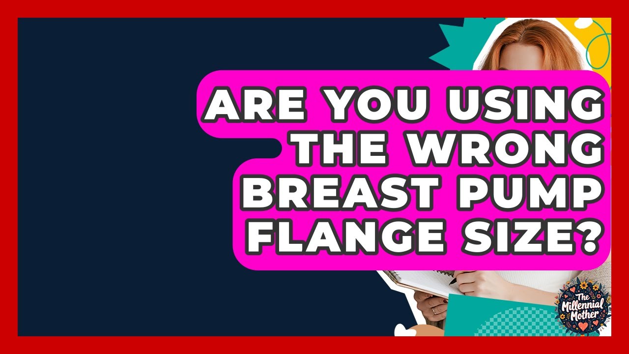 Are You Using The Wrong Breast Pump Flange Size? - The Millennial Mother