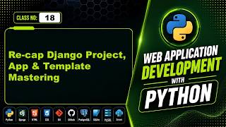 WADP-Class-18:  Re-Cap Django Project, App & Template Mastering