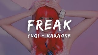 우기 (YUQI) - FREAK (KARAOKE LYRICS)