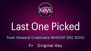 Last One Picked.  F+  Original Key.   from WHOOP DEE DOO!  Karaoke Piano with Lyrics