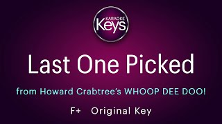 Last One Picked.  F+  Original Key.   from WHOOP DEE DOO!  Karaoke Piano with Lyrics