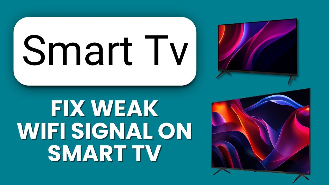 How to Fix WiFi Signal Weak on Smart TV 📺| Learn the Steps and Boost ...
