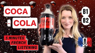 Le Coca-Cola | 5 Minutes Slow French for B1 and B2 French Learners 🇫🇷
