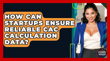 How Can Startups Ensure Reliable CAC Calculation Data? - Founders Supporting Founders