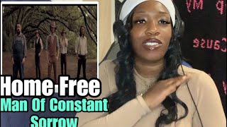 HOW IS THIS REAL? HOME FREE - MAN OF CONSTANT SORROW ( REACTION )