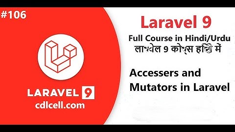 (106) Accessers and Mutators in Laravel | Why we accesser and mutator in Laravel