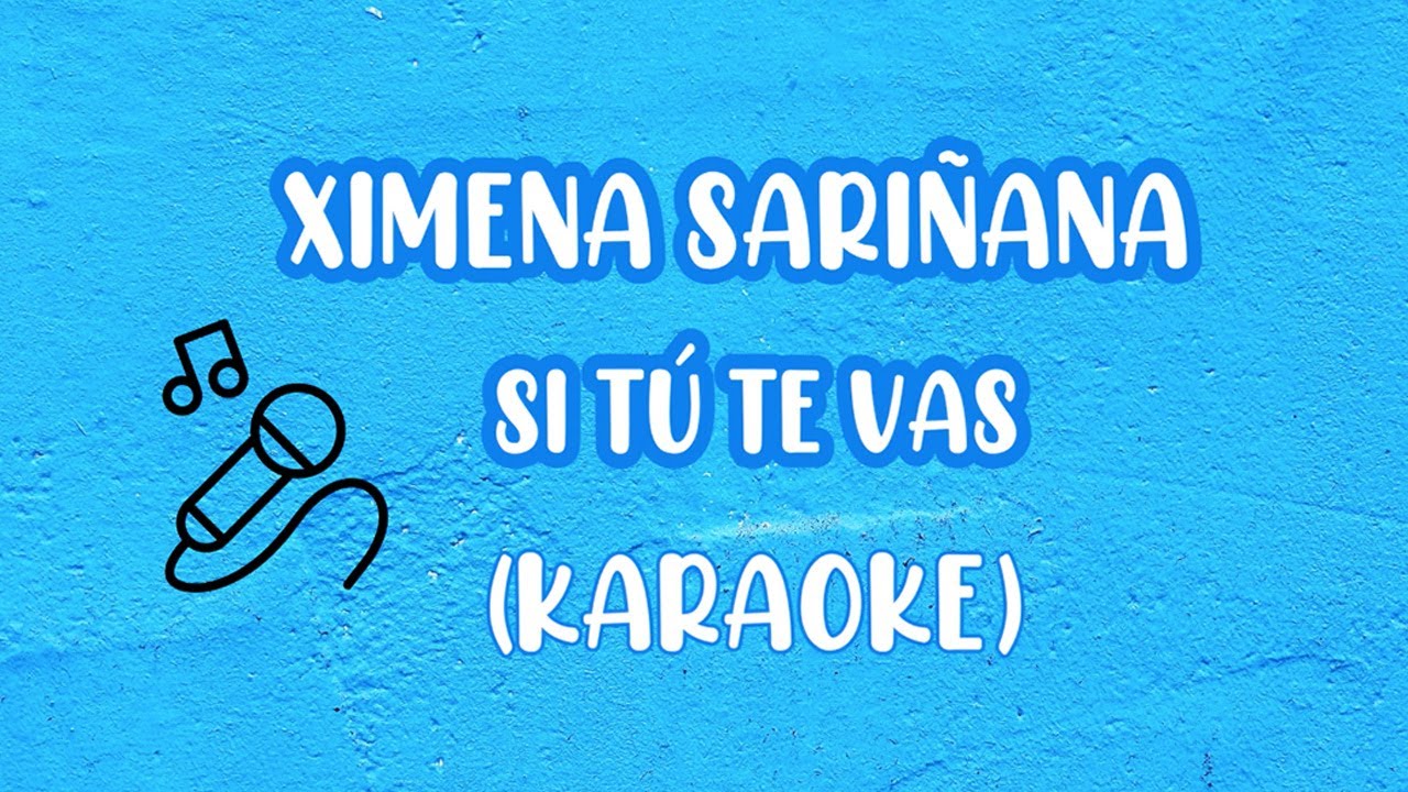 Ximena Sariñana Si Tú Te Vas (karaoke) YouTube Ximena Sariñana Si Tú Te Vas (karaoke) YouTube