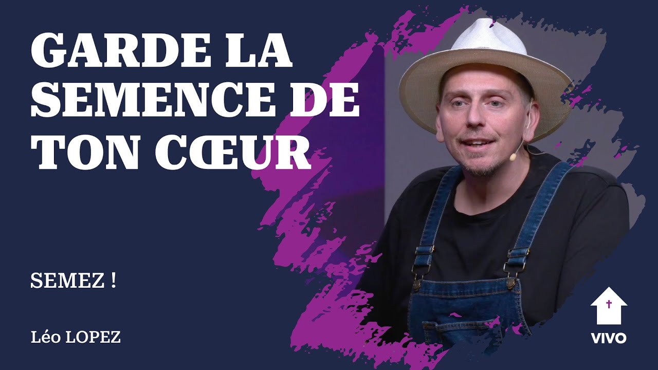 Garde la semence de ton cœur 🌱 Léo Lopez