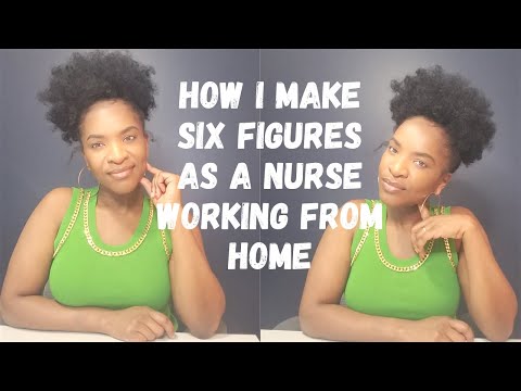 How I Make Six Figures Working From Home As A Nurse