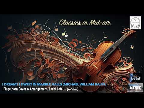 I Dreamt I Dwelt in Marble Halls (Michael William Balfe) - Flugelhorn Cover & Arrangement