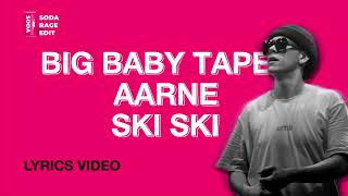 Aarne feat. Big Baby Tape - Ski Ski (Lyrics/текст)