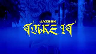 Jazeek - Take it (Slowed &amp; Reverb)