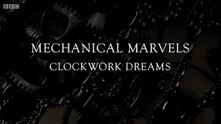 Mechanical Marvels - Clockwork Dreams (BBC)