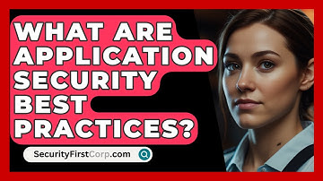 What Are Application Security Best Practices? - SecurityFirstCorp.com